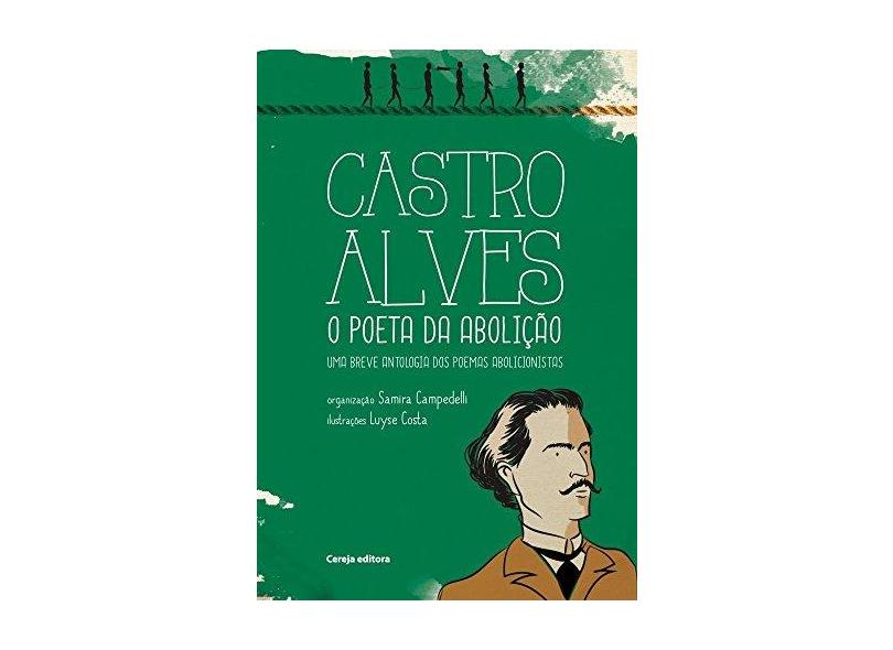 Castro Alves: O Poeta da Abolição - Uma Breve Antologia dos Poemas Abolicionistas - Castro Alves - 9788587779496