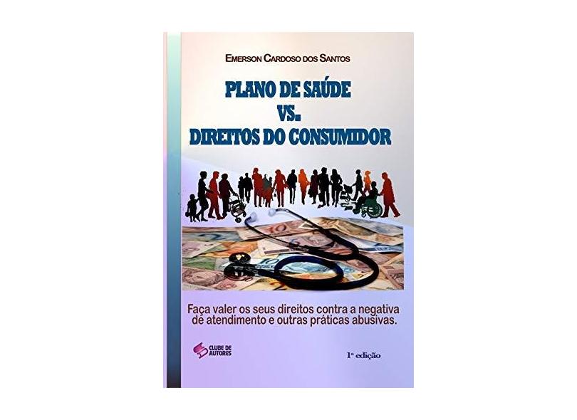 Plano de Saúde Vs. Direitos do Consumidor - Emerson Cardoso Dos Santos - 9788592436254