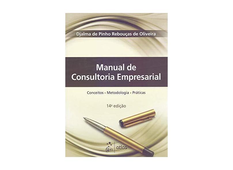 Manual de Consultoria Empresarial - Djalma De Pinho Rebouças De Oliveira - 9788597019902