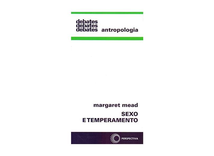 Sexo e Temperamento - 4ª Ed. - Col. Debates 5 - Mead, Margaret - 9788527301770