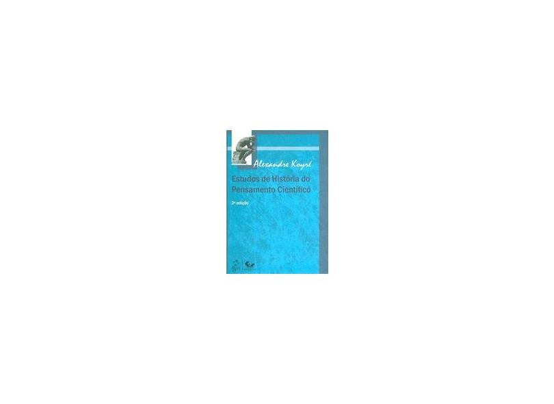 Estudos de História do Pensamento Científico - Alexandre Koyre - 9788530935672