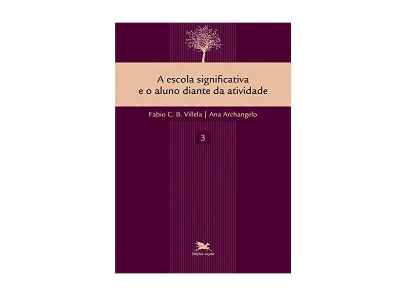 A Escola Significativa e o Aluno Diante da Atividade - Volume 3 - Capa Comum - 9788515042524