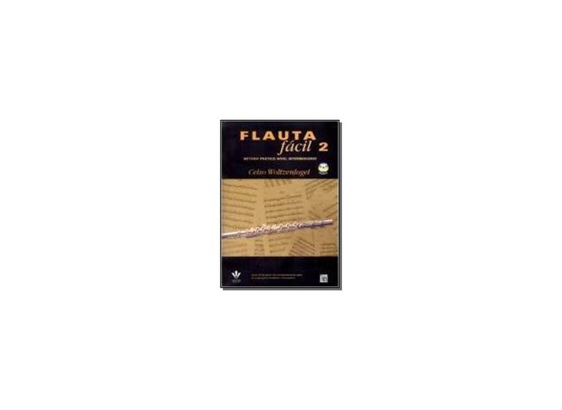 Flauta Fácil 2 - Método Prático Nível Intermediário - Woltzenlogel, Celso - 9788574074597