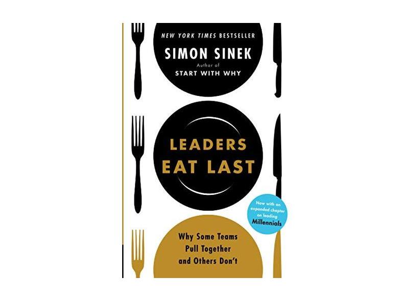 Leaders Eat Last: Why Some Teams Pull Together and Others Don't - Simon Sinek - 9781591848011