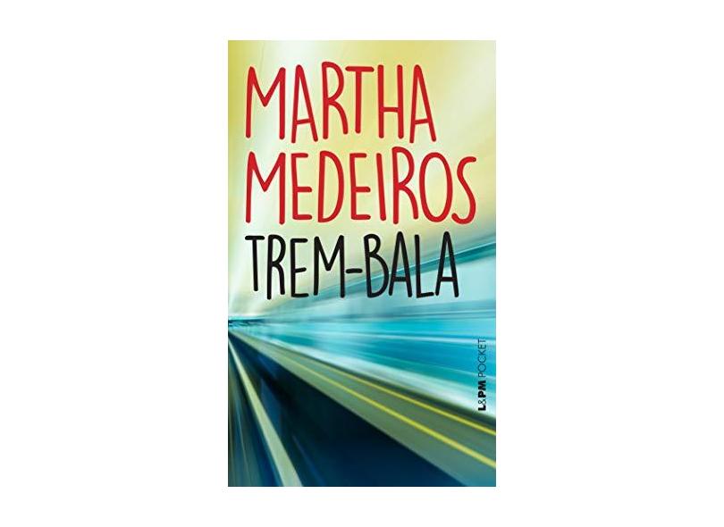 Trem - Bala - Col. L&pm Pocket - Medeiros, Martha - 9788525415400