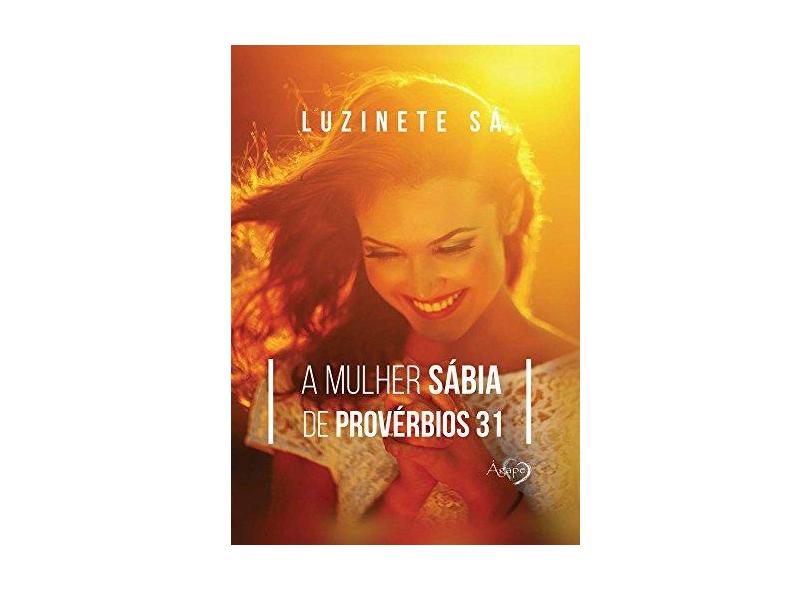 A Mulher Sábia de Provérbios 31 - Sá, Luzinete - 9788582161074