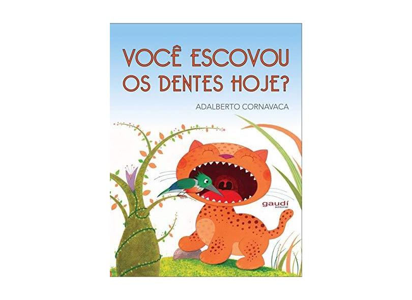 Você Escovou os Dentes Hoje? - Adalberto Cornavaca - 9788581841250