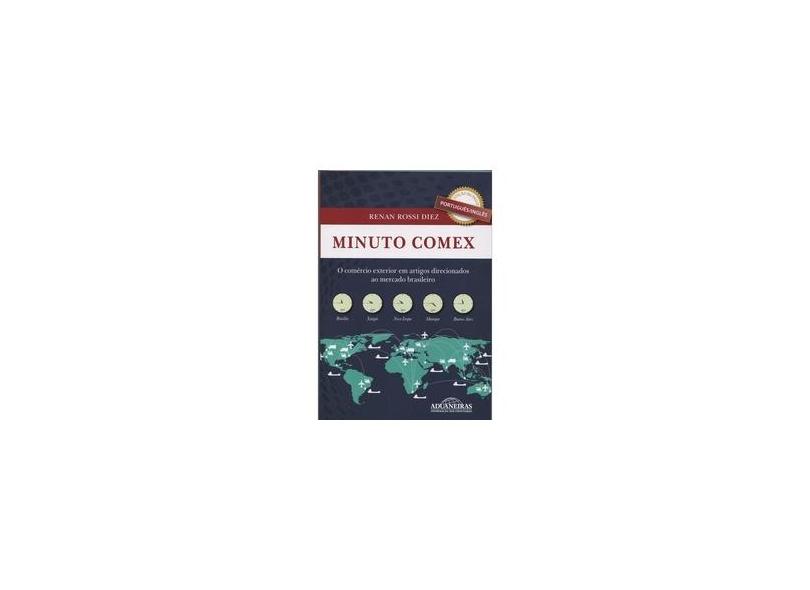 Minuto Comex o Comércio Exterior Em Artigos Direcionados ao Mercado  Brasileiro - Diez, Renan Rossi; - 9788571298064 com o Melhor Preço é no Zoom