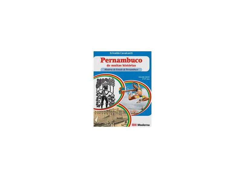 Pernambuco De Muitas Histórias: História do Estado de Pernambuco - Erinaldo Cavalcanti - 9788516072728