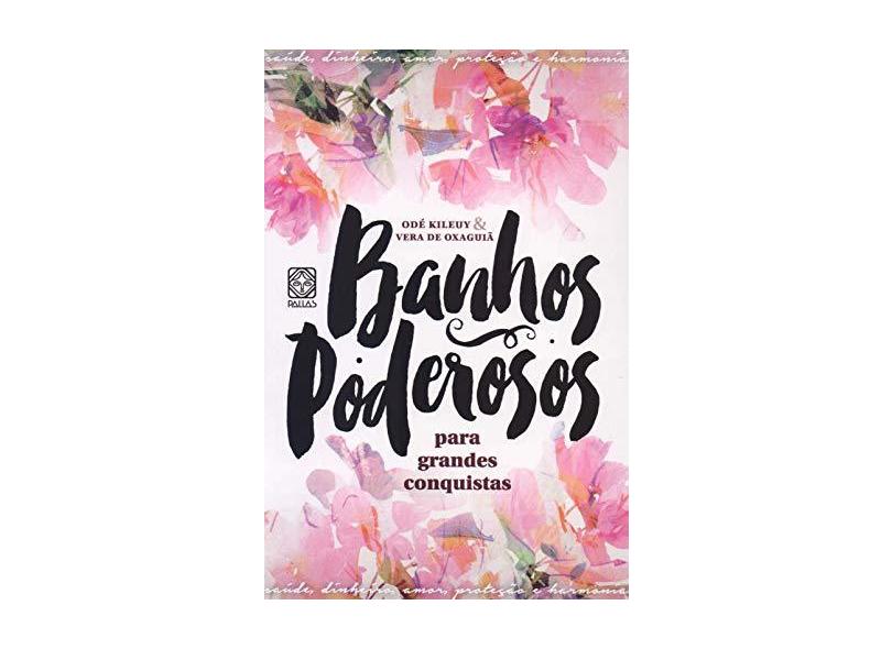 Banhos Poderosos Para Grandes Conquistas - Odé Kileuy - 9788534705370