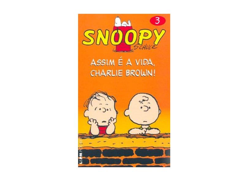 Snoopy 3. Assim É A Vida, Charlie Brown! - Coleção L&PM Pocket - Charles M. Schulz - 9788525416575