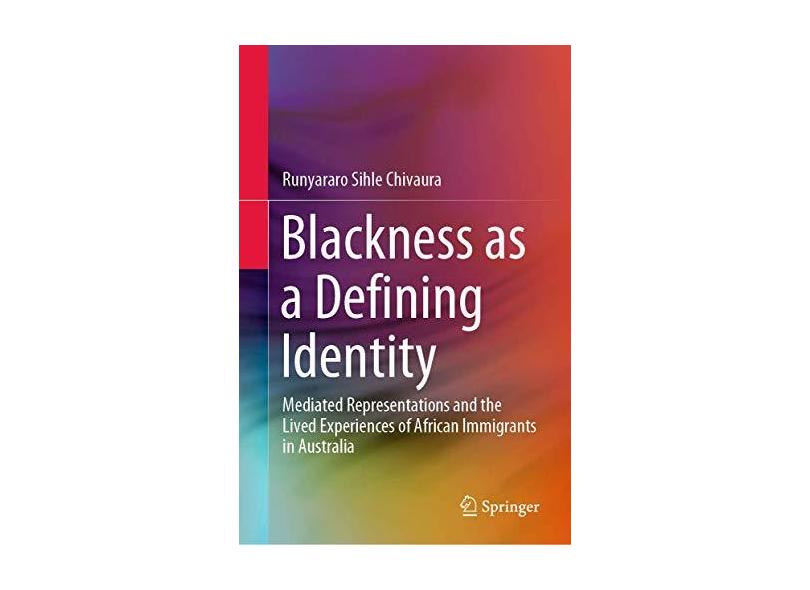 Blackness as a Defining Identity: Mediated Representations and the ...