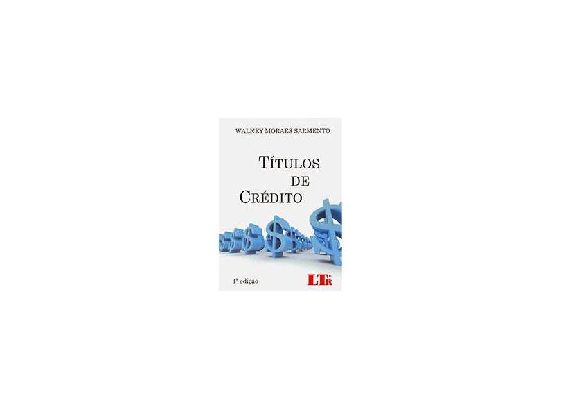 Títulos de Crédito - 4ª Ed. 2010 - Sarmento, Walney Moraes - 9788536115894
