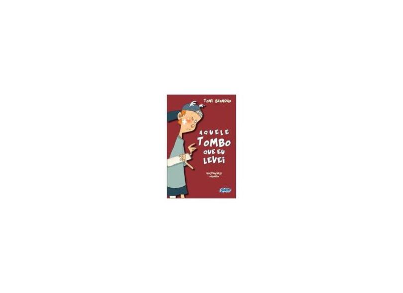 Aquele Tombo Que Eu Levei - Nova Ortografia - Brandão, Toni - 9788526018112