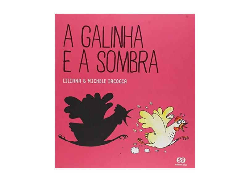 A Galinha E A Sombra - Liliana Iacocca;michele Iacocca; - 9788508171804