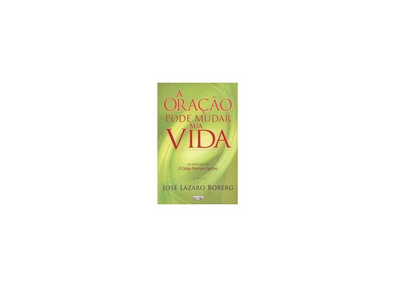 A Oração Pode Mudar Sua Vida - Jose Lazaro Boberg - 9788573533880
