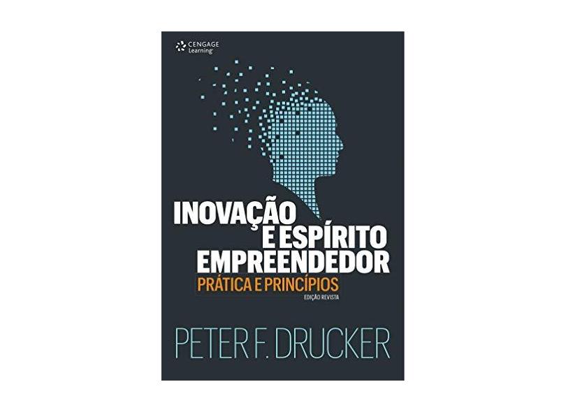 Inovação e Espírito Empreendedor. Prática e Princípios - Peter F. Drucker - 9788522126682