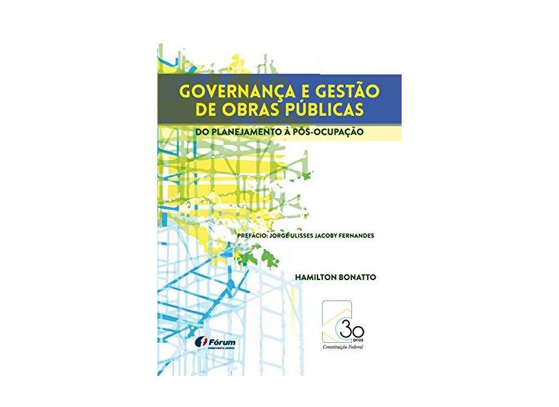 Governança e Gestão de Obras Públicas do Planejamento à Pós-Ocupação - Hamilton Bonatto - 9788545004011