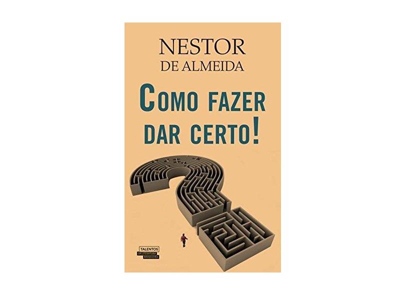Como Fazer Dar Certo! - Nestor De Almeida - 9788542807882