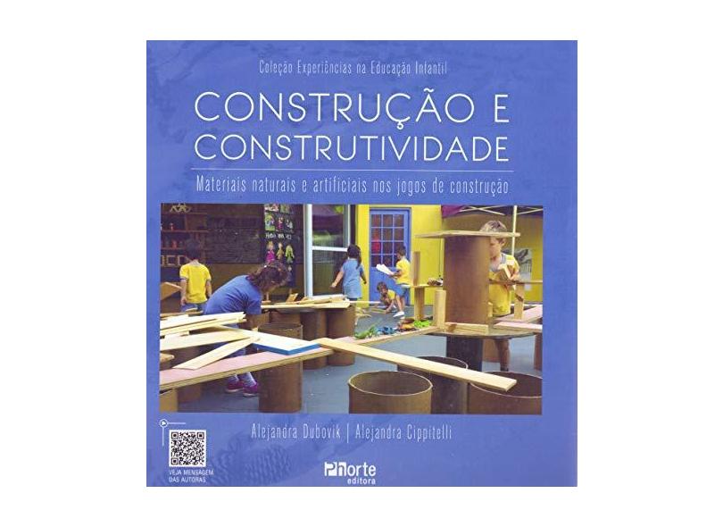 Construção e Construtividade. Materiais Naturais e Artificiais nos Jogos de Construção - Alejandra Dubovik - 9788576557258