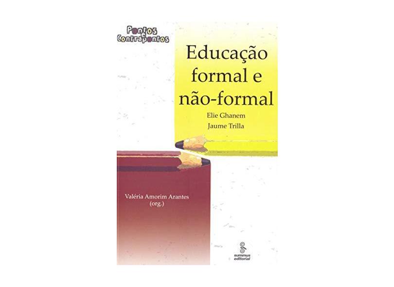 Educação Formal e Não-formal - Ghanem, Elie; Trilla, Jaume; Arantes, Valéria Amorim - 9788532305015