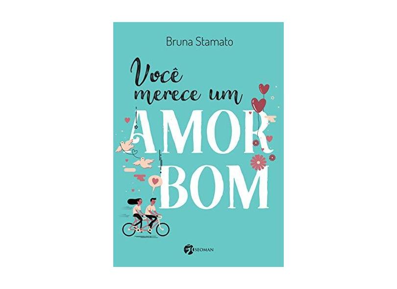 Você Merece um Amor Bom - Bruna Stamato - 9788555030826