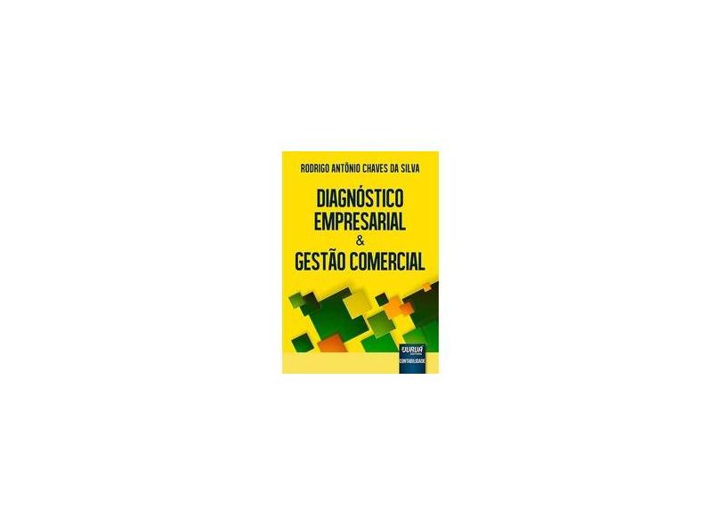 Diagnóstico Empresarial & Gestão Comercial - Rodrigo Antonio Chaves Da Silva - 9788536257402