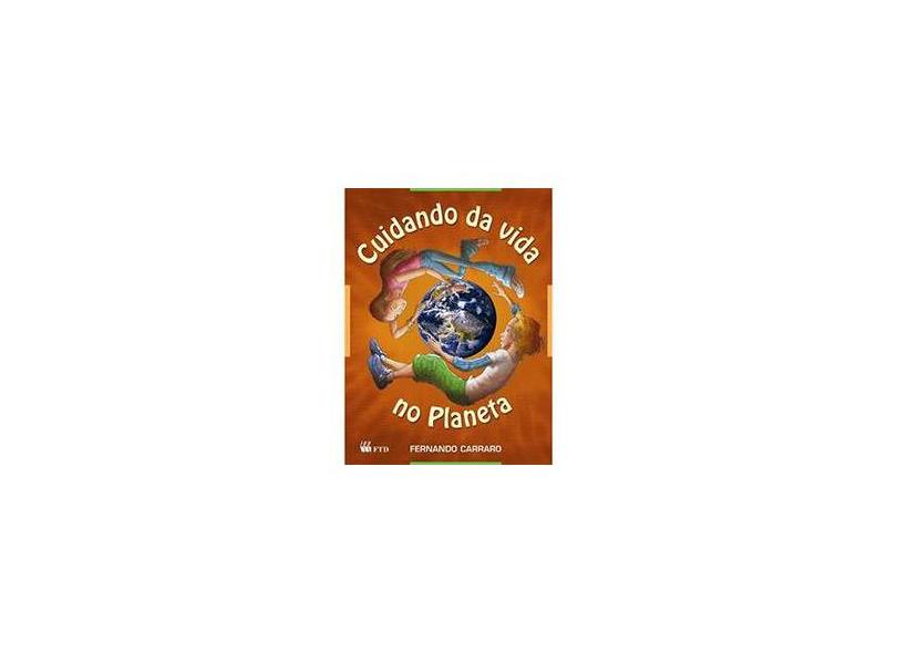 Cuidando da Vida no Planeta: Ensino Fundamental 6º Ano / 5ª Série - Fernando Carraro - 9788532275042