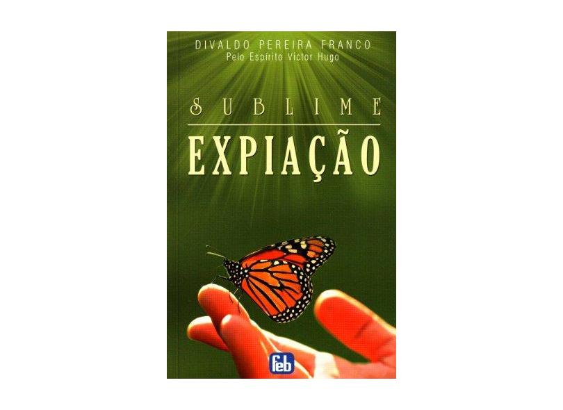 Sublime Expiação - 12ª Ed. 2011 - Franco, Divaldo Pereira - 9788573286809