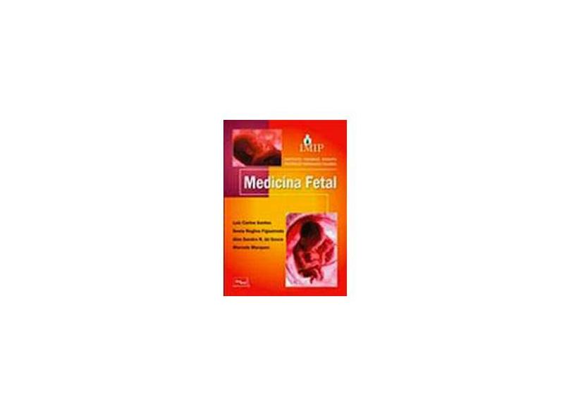 Medicina Fetal - Figueiredo, Sonia Regina; Souza, Alex Sandron R. De; Santos, Luiz Carlos; Outros - 9788599977194