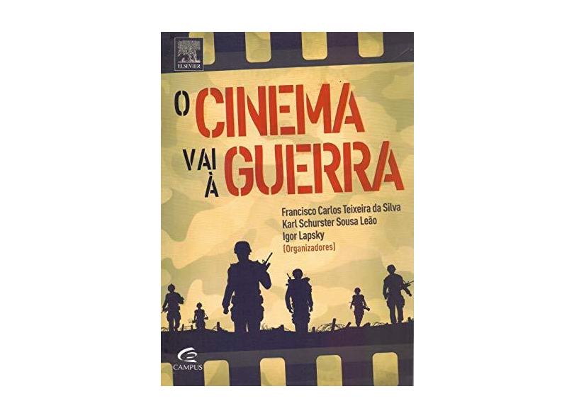 O Cinema Vai À Guerra - Lapsky, Igor; Leão, Karl Schurster Sousa; Silva, Francisco Carlos Teixeira Da - 9788535273274