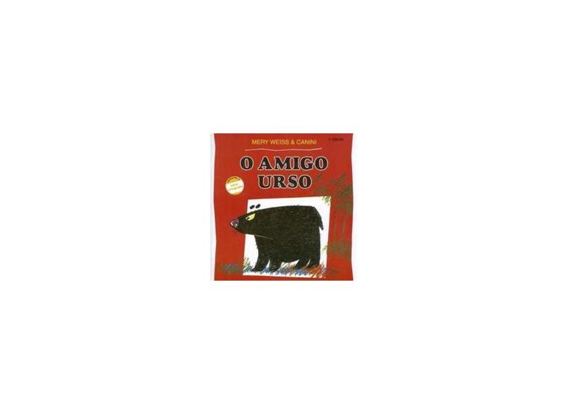 O Amigo Urso - 7ª Ed. - Conforme a Nova Ortografia - Weiss, Mery - 9788572081337