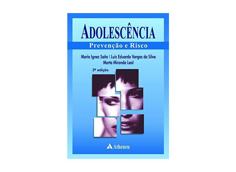 Adolescência Prevenção e Risco - 3ª Ed. 2014 - Saito, Maria Ignez; Vargas Da Silva, Luiz Eduardo; Miranda Leal, Marta - 9788538805472