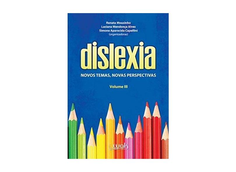 Dislexia. Novos Temas, Novas Perspectivas - Volume 3 - Capa Comum - 9788578543365