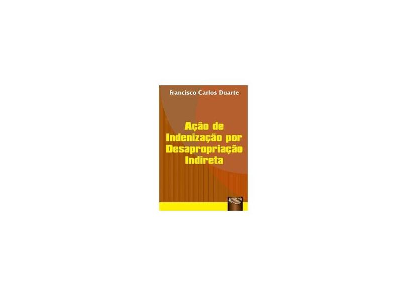 Acao De Indenizacao Por Desapropriacao Indireta - Encadernação Desconhecida - 9788503625272