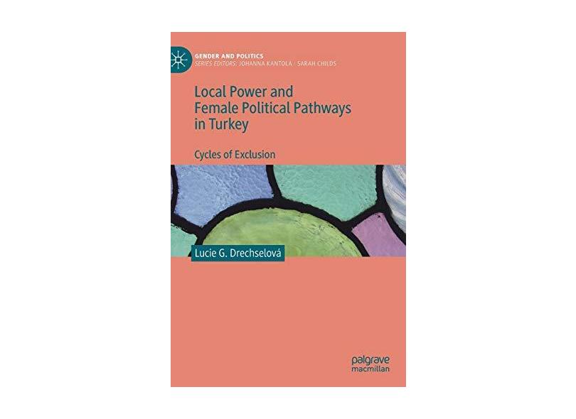 Local Power and Female Political Pathways in Turkey: Cycles of ...