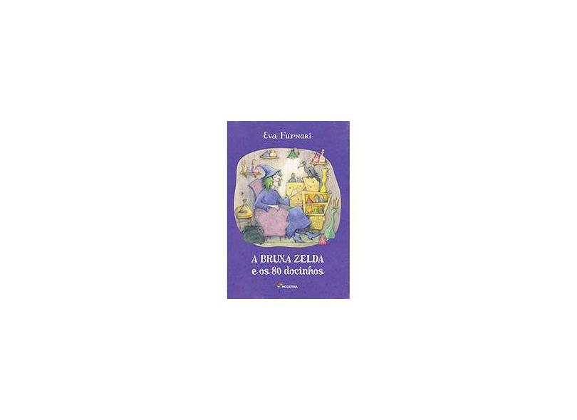 A Bruxa Zelda e Os 80 Docinhos - 2ª Ed. 2014 - Furnari, Eva - 9788516091651