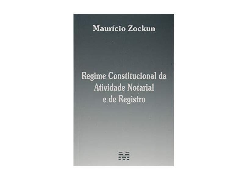 Regime Constitucional Atividade Notarial Registro - Mauricio Zockun - 9788539204267