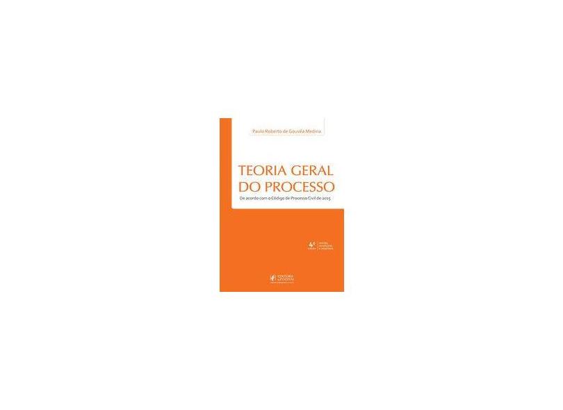 Teoria Geral do Processo - Paulo Roberto De Gouvêa Medina - 9788544224380