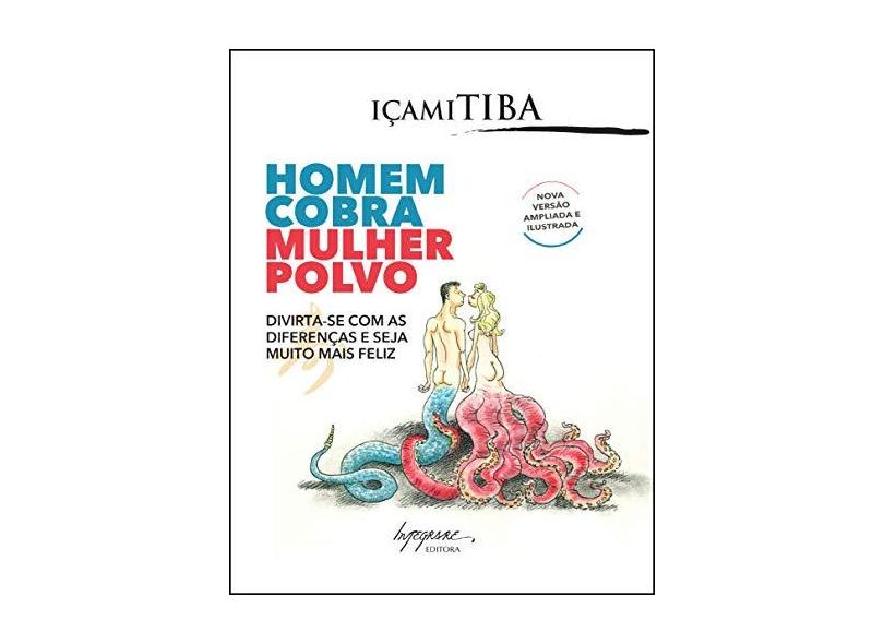 Homem Cobra, Mulher Polvo - Içami Tiba - 9788582110577