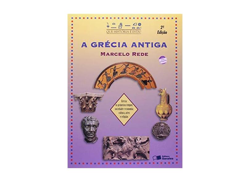 A Grécia Antiga - Que História É Esta ? - 2ª Ed. 2007 - Rede, Marcelo - 9788502030435