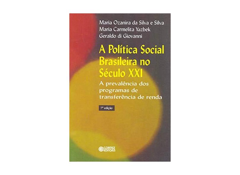A Política Social Brasileira no Século XXI. A Prevalência dos Programas de Transferência de Renda - Capa Comum - 9788524922947