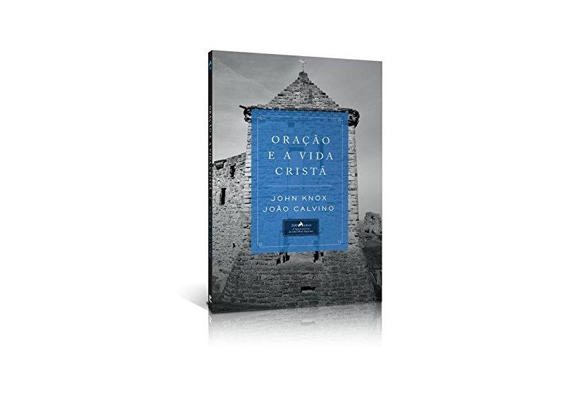 Oração e a Vida Cristã - John Knox - 9788538303442