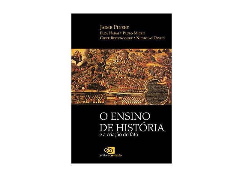 O Ensino da História e a Criação do Fato - Pinsky, Jaime - 9788572444194