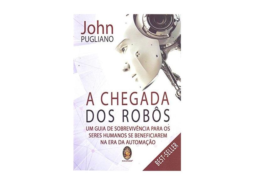A Chegada Dos Robôs - John Pugliano - 9788537010983