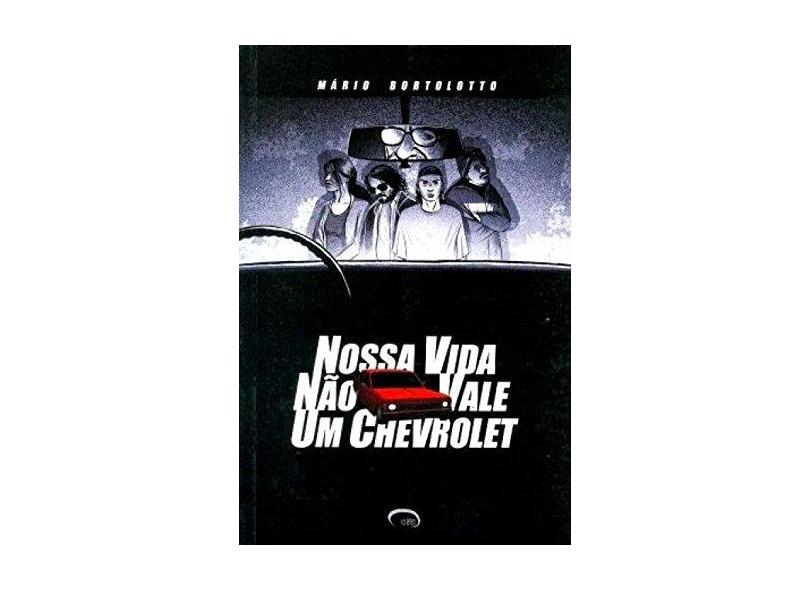 Nossa Vida Não Vale um Chevrolet - Bortolotto, Mário - 9788576360735