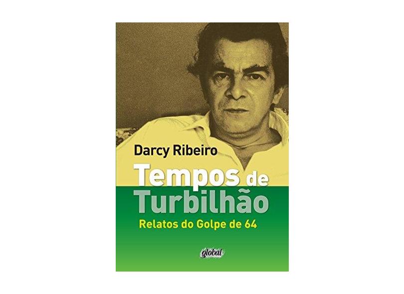 Tempos de Turbilhão: Relatos do Golpe de 64 - Darcy Ribeiro - 9788526020405