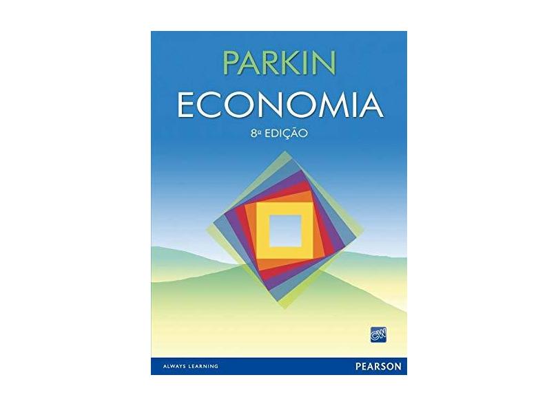 Economia - 8ª Ed. - Parkin, Michael - 9788588639324