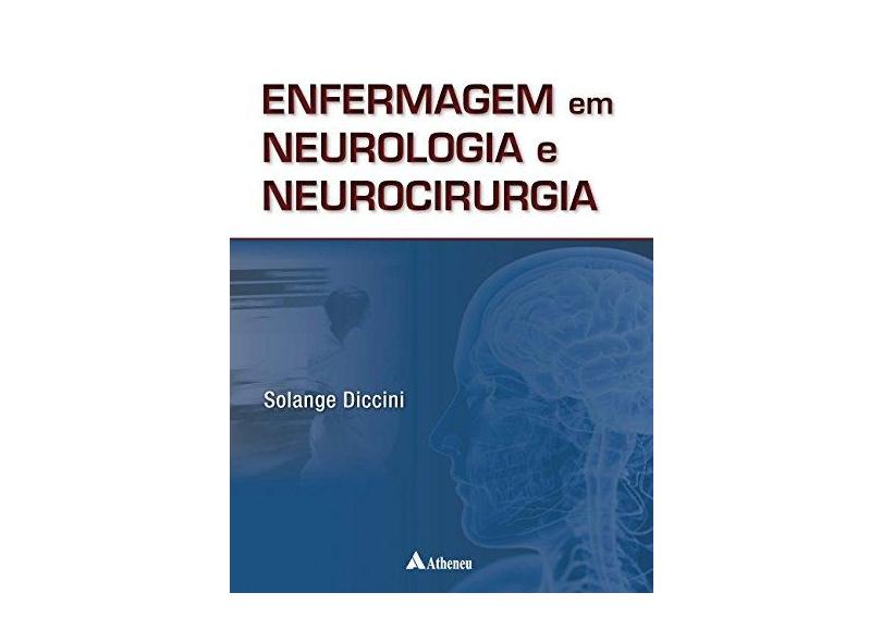 ENFERMAGEM EM NEUROLOGIA E NEUROCIRURGIA - Diccini, Solange - 9788538807995