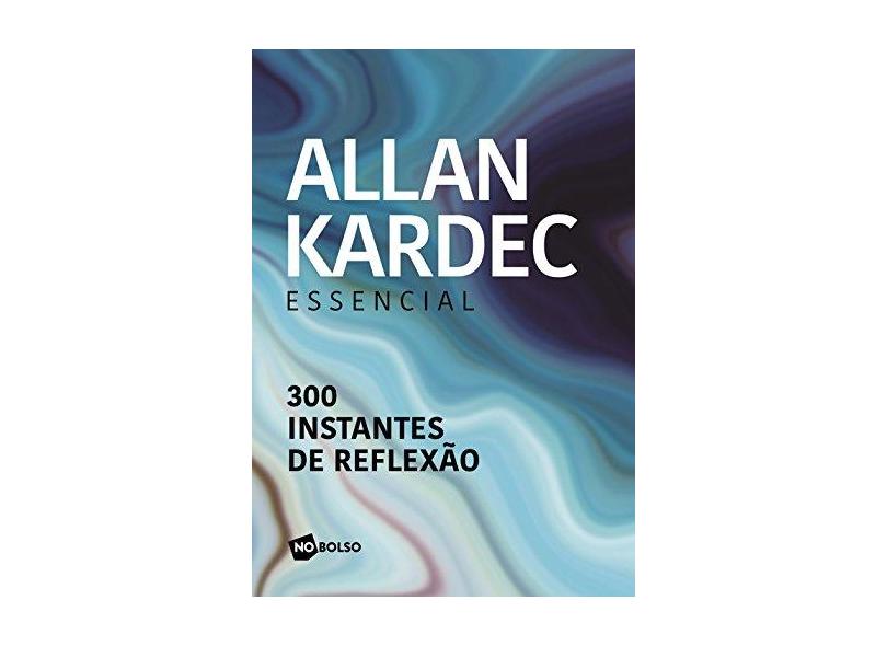Alan Kardec Essencial - 300 Instantes De Reflexão - Kardec, Allan - 9788542210934